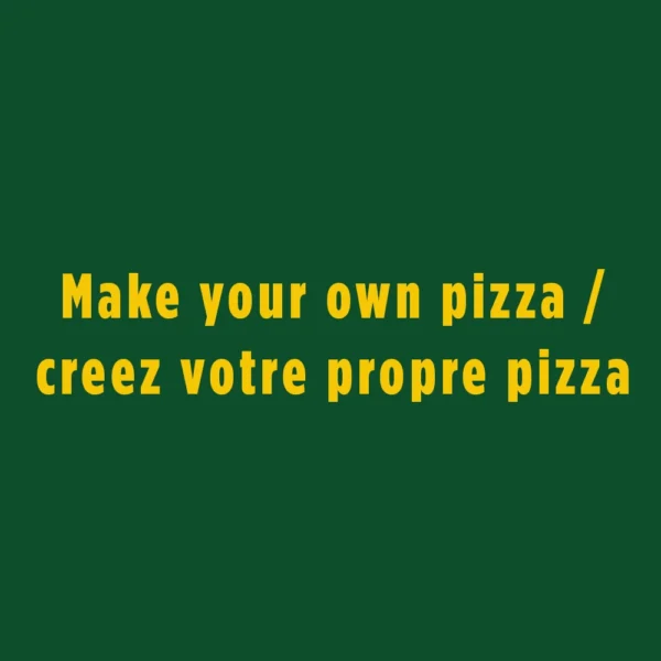 Make your own pizza / Creez votre propre pizza
